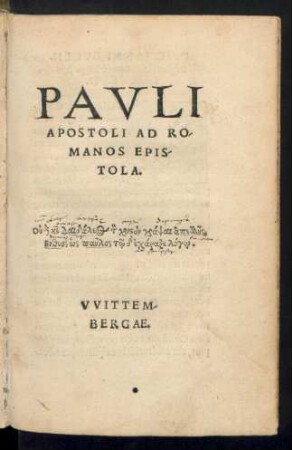 PAVLI || APOSTOLI AD RO/||MANOS EPIS/||TOLA.|| ... || [Hrsg.v.(Philip. Me-||lanch.||)]