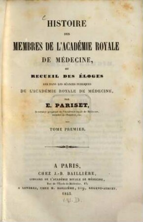 Histoire des Membres de l'Académie de Medecine, ou recueil des eloges lus dans les Séances publiques de l'Academie, Royale de Medecine, 1