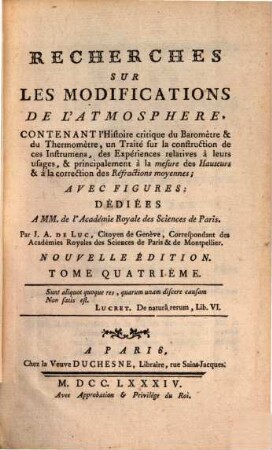 Recherches Sur Les Modifications De L'Atmosphère : Contenant l'Histoire critique du Baromètre & du Thermomètre, un Traité sur la construction de ces Instrumens, des Expériences relatives à leurs usages, & principalement à la mesure des Hauteurs & à la correction des Réfractions moyennes, 4