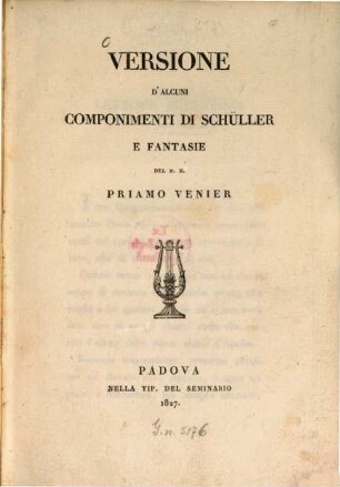 Versione d'alcuni componimenti di Schüller [!] e fantasie del N. H. Priamo Venier