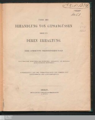 Über die Behandlung von Gipsabgüssen behufs deren Erhaltung : drei gekrönte Preisbewerbungen