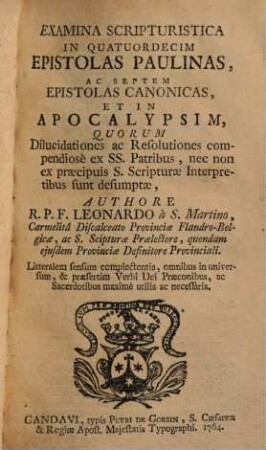 Examina Scripturistica In Quatuordecim Epistolas Paulinas, Ac Septem Epistolas Canonicas, Et In Apocalypsin : Quorum Dilucidationes ac Resolutiones compendiosè ex SS. Patribus, nec non ex praecipuis S. Scripturae Interpretibus sunt desumptae