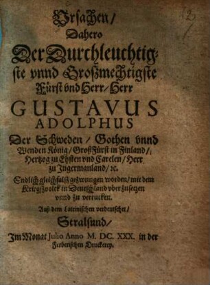 Vrsachen, Dahero Der Durchleuchtigste ... Fürst ... Gustavus Adolphus ... gezwungen worden, mit dem Kriegsvolk in Deutschland über zusetzen