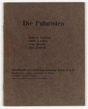 Die Futuristen : Umberto Boccioni, Carlo D. Carra, Luigi Russolo, Gino Severini