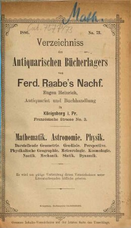Verzeichniss des Antiquarischen Bücherlagers von Ferd. Raabe's Nachf. Eugen Heinrich, Antiquariat und Buchhandlung. 73. 1886