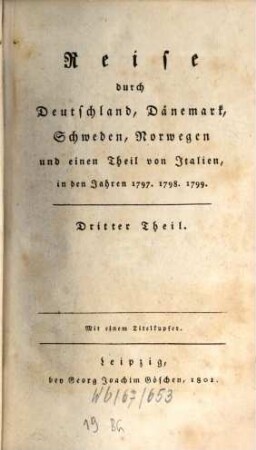 Reise durch Deutschland, Dänemark, Schweden, Norwegen und einen Theil von Italien, in den Jahren 1797, 1798, 1799. 3