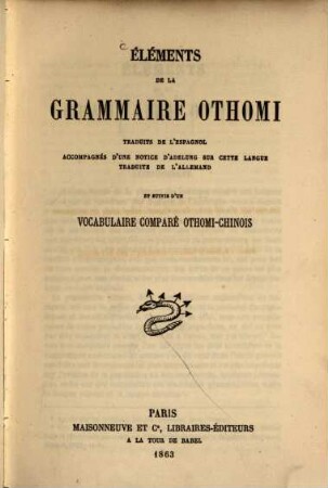 Éléments de la grammaire othomi, traduits de l'espagnol, accompagnés d'une notice d'Adelung sur cette langue traduite de l'allemand et suivis d'un Vocabulaire Comparé, othomichinois : (Traduit par M. Turnier.)