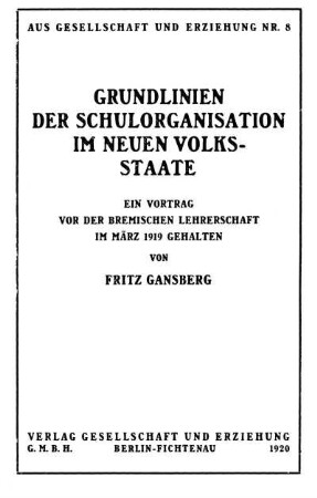 Grundlinien der Schulorganisation im neuen Volksstaate : ein Vortrag vor der Bremischen Lehrerschaft im März 1919 gehalten