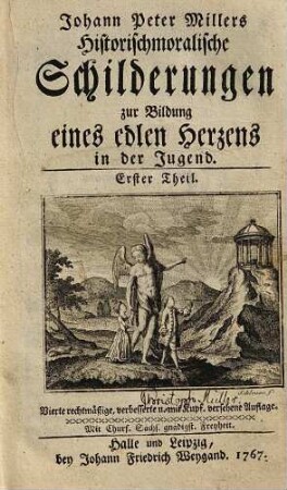 M. Johann Peter Millers Historischmoralische Schilderungen zur Bildung eines edlen Herzens in der Jugend, 1