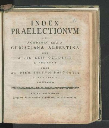 WS 1787/1788: Index Praelectionvm In Academia Regia Christiana Albertina Inde A Die XXII Octobris A. MDCCLXXXVII Vsqve Ad Diem Festvm Paschatis A. MDCCLXXXVIII Habendarvm.