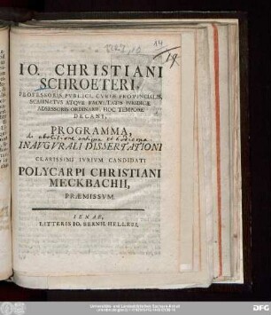 Io. Christiani Schroeteri, Professoris Pvblici, Cvriæ Provincialis, Scabinatvs Atqve Facvltatis Ivridicæ Adsessoris Ordinarii, Hoc Tempore Decani, Programma, Inavgvrali Dissertationi Clarissimi Ivrivm Candidati Polycarpi Christiani Meckbachii, Præmissvm