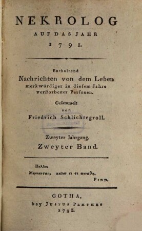 Nekrolog : auf das Jahr ... enthaltend Nachrichten von d. Leben merkwürdiger in diesem Jahre verstorbener Deutscher. 2,2, 2, 2. 1791 (1793)