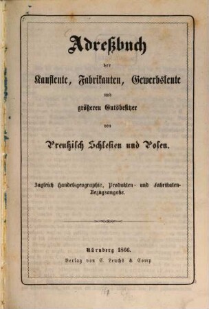 Adressbuch aller Länder der Erde der Kaufleute, Fabrikanten, Gewerbtreibenden, Gutsbesitzer etc : Zugleich Handelsgeographie, Produkten- u. Fabrikanten-Bezugs-Angabe, 9