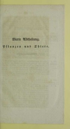 Vierte Abtheilung. Pflanzen und Thiere