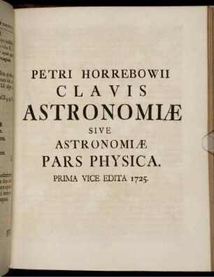 Petri Horrebow II Clavis Astronomieae Sive Pars Physica Prima Vice Edita 1725.