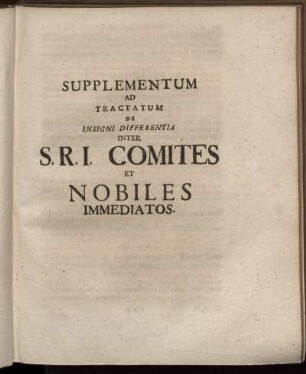 Supplementum Ad Tractatum de Insigni Differentia Inter S.R.I. Comites Et Nobiles Immediatos.