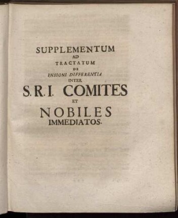 Supplementum Ad Tractatum de Insigni Differentia Inter S.R.I. Comites Et Nobiles Immediatos.