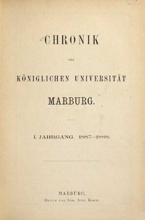 Chronik der Philipps-Universität Marburg Lahn : in der Berichtszeit ... 1. 1887/88