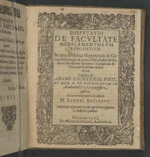 Disputatio De Facvltate Medicamentorvm Pvrgantium : In qua doctrina Hippocratis & Galeni confirmatur, & contra Philosophos & Medicos clarissimos Iacobum Schegkium & Thomam Erastum defenditur