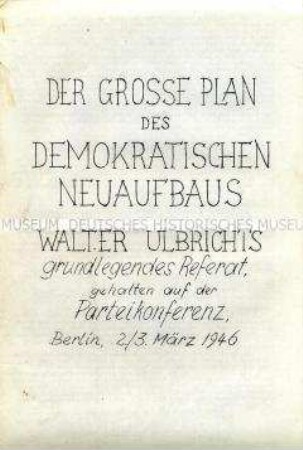 Hektografierte Ausfertigung des Referats von Walter Ulbricht auf der Parteikonferenz der KPD im März 1946, herausgegeben von deutschen Emigranten in Großbritannien