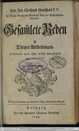 Hrn. Joh. Christoph Gottscheds P.P. der Königl. Preuß. und Bonomisch. Akad. der Wissenschaften Mitgliedes, Gesam[m]lete Reden : in Dreyen Abtheilungen