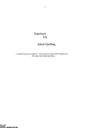 "Hausbuch für Jacob Quilling".- Aufzeichnungen über Familiengeschichte und Vermögensverhältnisse von Jacob Quilling für die Jahre 1764-1876