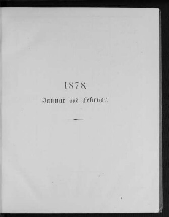 1878. Januar und Februar.
