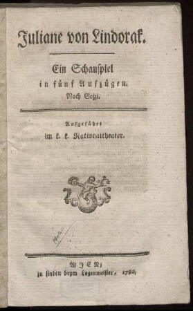 Juliane von Lindorak : Ein Schauspiel in fünf Aufzügen ; Aufgeführt im k. k. Nationaltheater