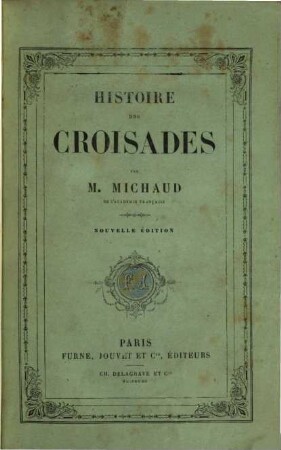 Histoire des croisades. 1