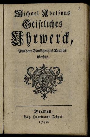 Michael Abelsons Geistliches Uhrwerck : Aus dem Dänischen ins Deutsche übersetzt