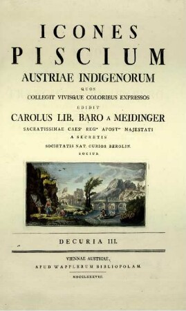 Decuria 3: Icones Piscium Austriae Indigenorum. Decuria III.