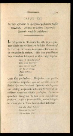 Caput XVI. Carmen lyricum in Iphigenia posteriori passim tentatur. Aliquot in eadem Tragoedia Senariis medela adhibetur.