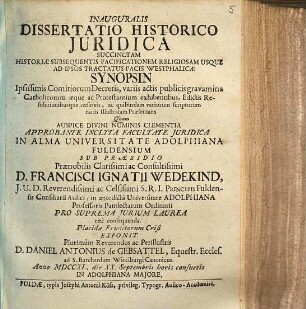 Inauguralis Dissertatio Historico-Iuridica Succinctam Historiae Subsequentis Pacificationem Religiosam Usque Ad Ipsos Tractatus Pacis Westphalicae Synopsin ... Praesentans
