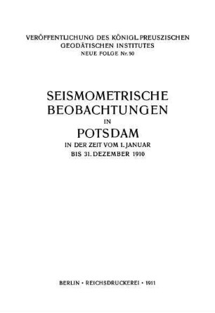 50: Seismometrische Beobachtungen in Potsdam in der Zeit vom 1. Januar bis 31. Dezember 1910