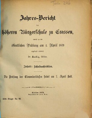 Jahres-Bericht der Höheren Bürgerschule zu Crossen : womit zu der öffentlichen Prüfung ... ergebenst einladet, 1878/79