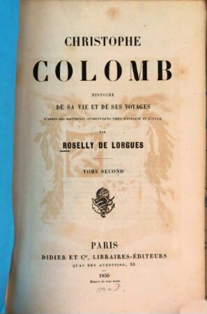 Christophe Colomb : Histoire de sa vie et de ses voyages d'après les documents authentiques tirés d'Espagne et d'Italie. 2
