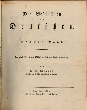 Die Geschichten der Deutschen, 6. Von Karl IV. bis zum Schluß der Costnitzer Kirchenversammlung