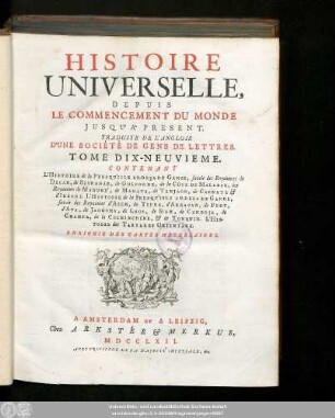 Tome Dix-Neuvieme: Contenant L'Histoire de la Presqu'Isle En-Deça Du Gange, savoir des Royaumes de Decan, de Bisnagar, de Golconde, de la Côte de Malabar, des Royaumes de Maduré, de Marava, de Tanjaor, de Carnate [et] d'Ikkeri. L'Histoire de la Presqu'Isle Au-Dela Du Gange, savoir des Royaumes d'Asem, de Tipra, d'Arracan, de Pegu, d'Ava, de Jangoma, de Laos, de Siam, de Camboje, de Champa, de la Cochinchine, [et] de Tonquin. L'Histoire des Tartares Orientaux