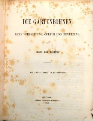 Die Gartenbohnen : ihre Verbreitung, Cultur u. Benützung