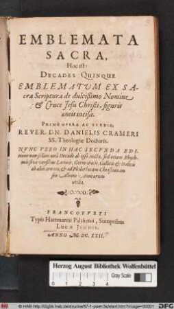 Emblemata Sacra, Hoc est: Decades Quinque Emblematum Ex Sacra Scriptura de dulcißimo Nomine & Cruce Jesu Christi, figuris aeneis incisa