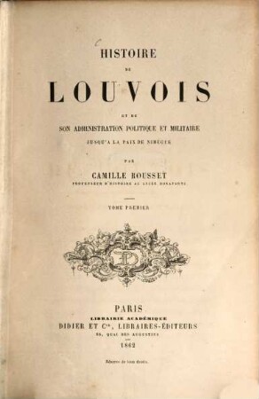 Histoire de Louvois et de son administration politique et militaire jusqu'à la paix de Nimègue. 1
