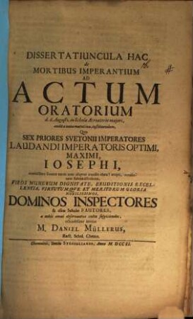 Dissertatiuncula hac de mortibus imperantium ad actum oratorium d. 6. Aug. ... instituendum ... invitat Daniel Müller