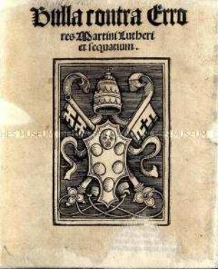 Bulla contra errores Martini Lutheri et sequacium (Bulle gegen die Irrlehren Martin Luthers und seiner Anhänger)