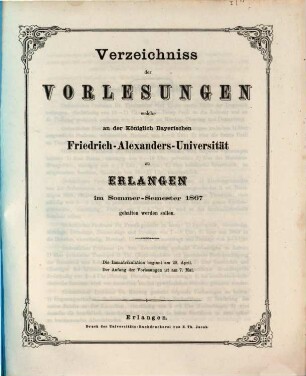 Verzeichniss der Vorlesungen, welche an der Königlich Bayerischen Friedrich-Alexanders-Universität Erlangen ... gehalten werden sollen. 1867, 1867. SS.