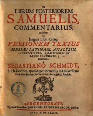 In librum posteriorem Samuelis, commentarius : exhibens ad singula libri capita versionem textus Hebraei Latinam, analysin, annotationes, quaestiones et locos communes