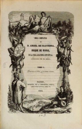 Obras completas de D. Angel De Saavedra, Duque de Rivas, de la Real Academia Española. 1, Poesias sueltas y poemas cortos