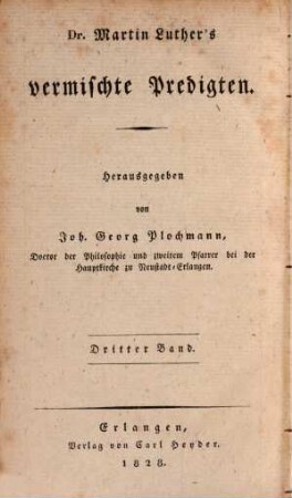 Dr. Martin Luther's sämmtliche Werke, 18. Homiletische und katechetische Schriften: Vermischte Predigten : dritter Band