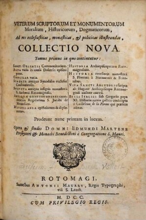 Veterum Scriptorum Et Monumentorum Moralium, Historicorum, Dogmaticorum, Ad res ecclesiasticas, monasticas & politicas illustrandas, Collectio Nova. 1, In quo continentur: Sancti Orientii commonitorium. Acta varia in causa Dolensis episcopatus ...