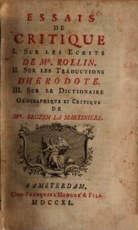 Essais de critique : I. sur les écrits de Mr. Rollin ; II. sur les traductions d'Hérodote ; III. sur le dictionnaire géographique et critique de Mr. Bruzen la Martinière