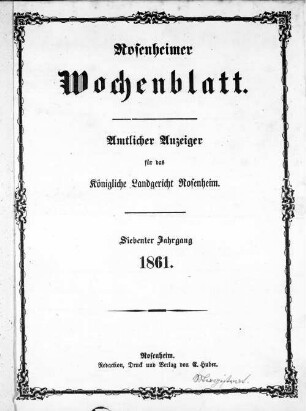 Rosenheimer Wochenblatt : Amtsblatt für das Königliche Bezirksamt Rosenheim und das Königliche Landgericht Rosenheim, Aibling und Prien. 1861 = Jg. 7
